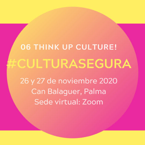 06 THINK UP CULTURE! #CULTURASEGURA